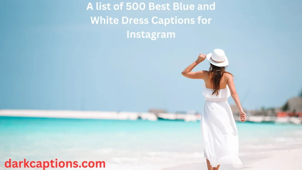 Blue and White Dress Captions for Instagram