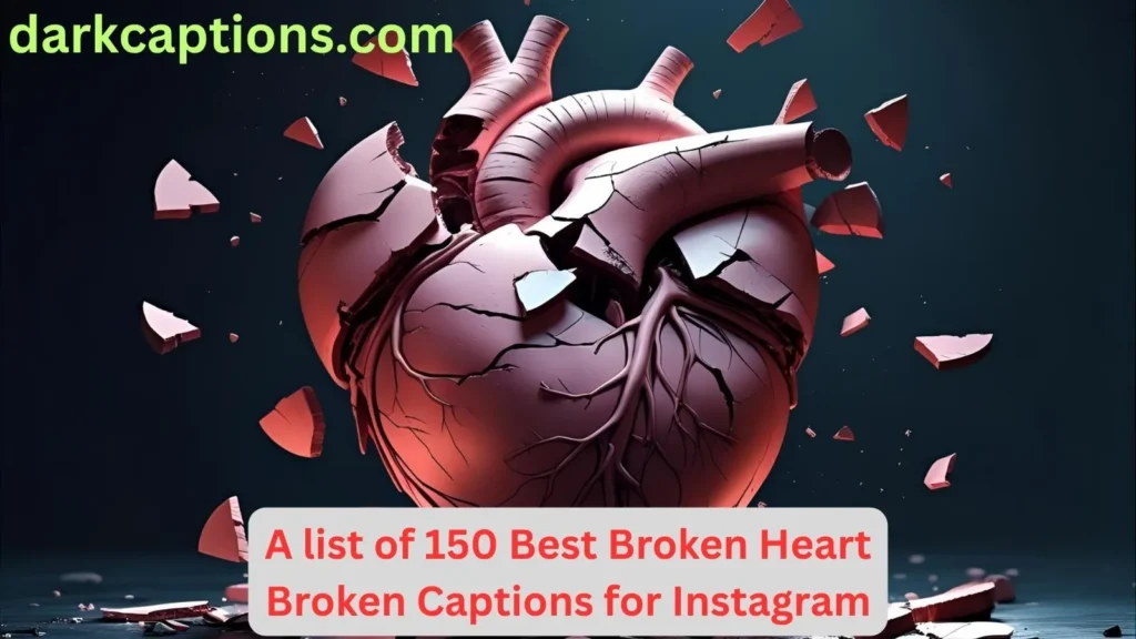 Broken Heart Broken Captions for Instagram